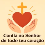Confia no Senhor de Todo o Teu Coração: Guia Prático para Fortalecer a Fé confia no senhor de todo teu coração