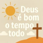 Deus é bom o tempo todo versiculo: 7 versículos que provam a fidelidade de Deus deus é bom o tempo todo versiculo