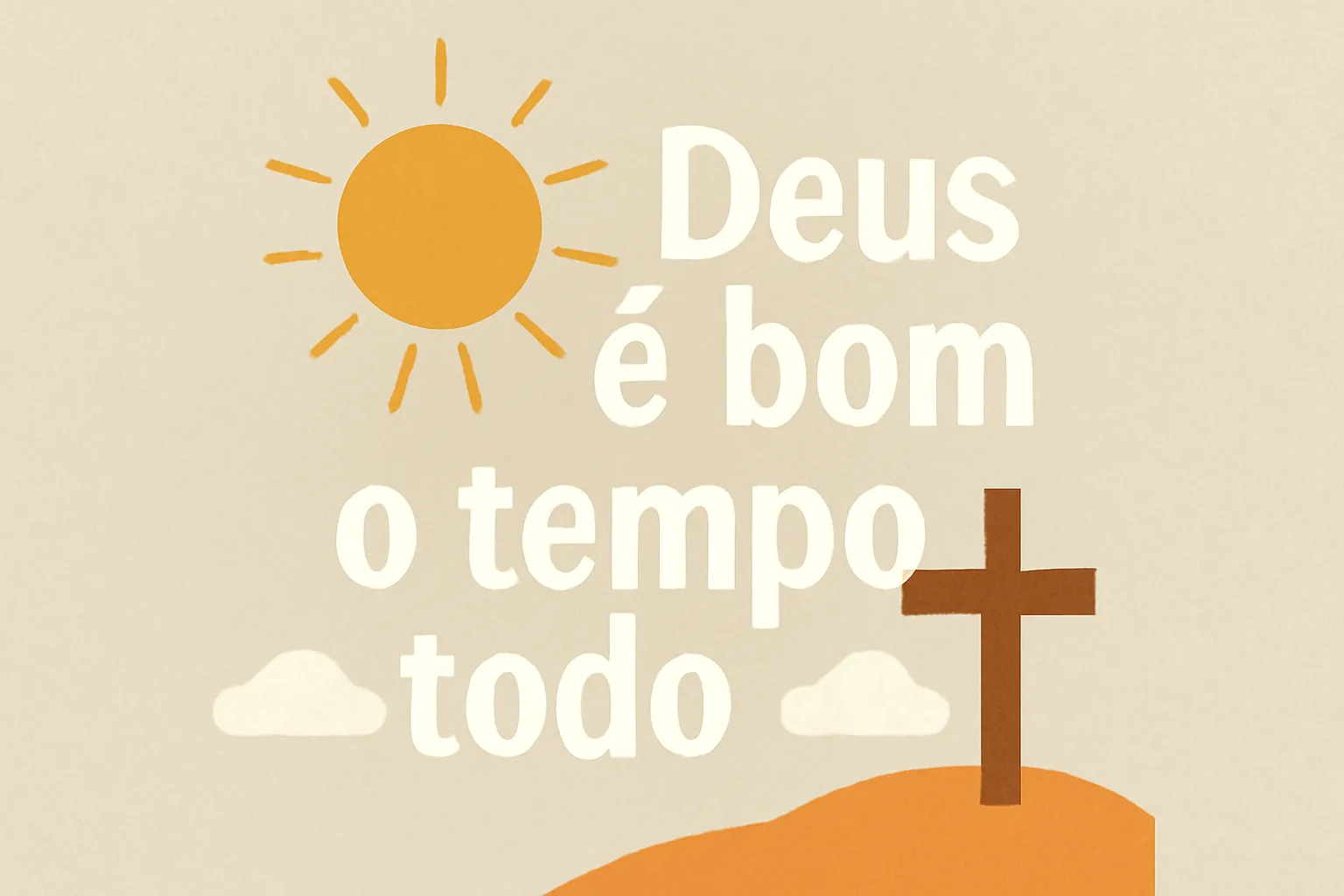 deus é bom o tempo todo versiculo