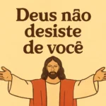 Deus não desiste de você versículo: 7 versículos que mostram a fidelidade de Deus deus não desiste de você versículo
