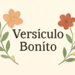 Versículo bonito: encontre mensagens inspiradoras para o seu dia versículo bonito