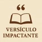 Versículo impactante: encontre mensagens que transformam seu dia versículo impactante
