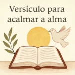 Versículo para acalmar a alma: palavras de paz e consolo versículo para acalmar a alma