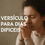 Versículo para dias difíceis: encontre força e esperança versículo para dias difíceis