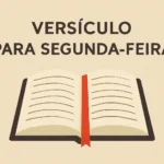 Versículo para segunda feira: inspire-se para começar a semana com fé versículo para segunda feira